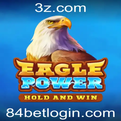 Descubra o Mundo em Ascensão de EaglePower com 84bet